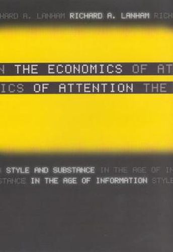 Cover image for The Economics of Attention: Style and Substance in the Age of Information