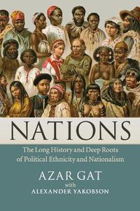 Cover image for Nations: The Long History and Deep Roots of Political Ethnicity and Nationalism