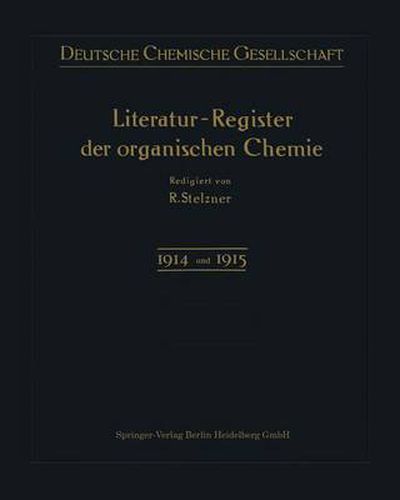 Literatur-Register der Organischen Chemie: geordnet nach M. M. Richters Formelsystem. Dritter Band: umfassend die Literatur-Jahre 1914 und 1915