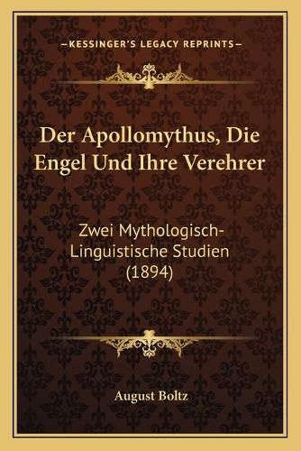 Cover image for Der Apollomythus, Die Engel Und Ihre Verehrer: Zwei Mythologisch-Linguistische Studien (1894)