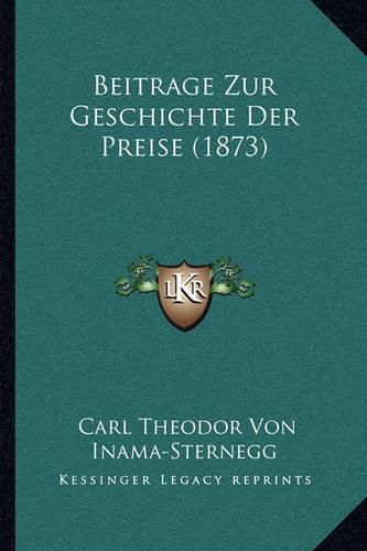 Cover image for Beitrage Zur Geschichte Der Preise (1873)