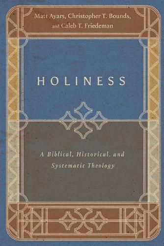 Cover image for Holiness - A Biblical, Historical, and Systematic Theology