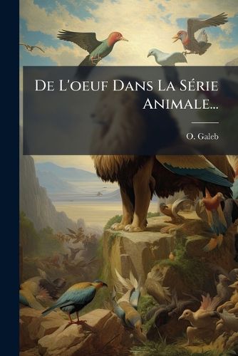 Cover image for De L'oeuf Dans La Serie Animale...