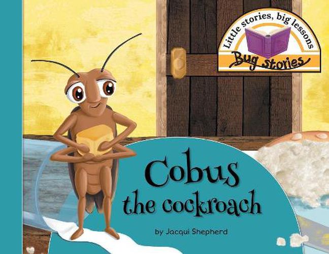 Cover image for Cobus the cockroach: Little stories, big lessons