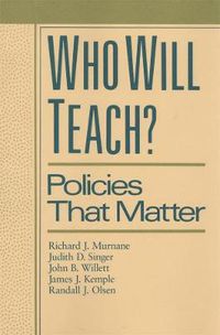Cover image for Who Will Teach?: Policies That Matter