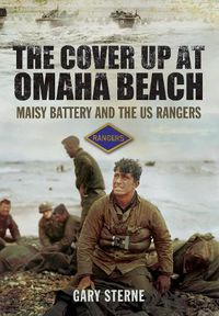 Cover image for The Cover Up at Omaha Beach: Maisy Battery and the US Rangers