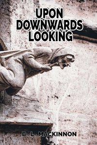 Cover image for Upon Downwards Looking