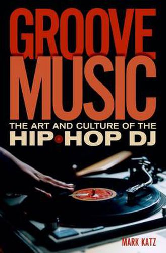 Cover image for Groove Music: The Art and Culture of the Hip-Hop DJ