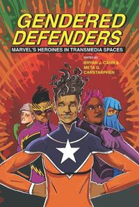 Cover image for Gendered Defenders: Marvel's Heroines in Transmedia Spaces