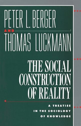 Cover image for The Social Construction of Reality: A Treatise in the Sociology of Knowledge