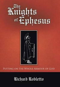 Cover image for The Knights of Ephesus: Putting on the Whole Armour of God