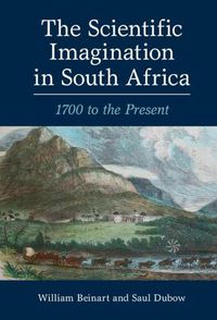 Cover image for The Scientific Imagination in South Africa: 1700 to the Present