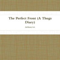 Cover image for THE Perfect Front(diary of a Thug)