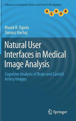 Cover image for Natural User Interfaces in Medical Image Analysis: Cognitive Analysis of Brain and Carotid Artery Images