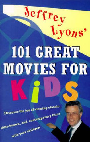 Cover image for Jeffrey Lyons' 101 Great Movies for Kids