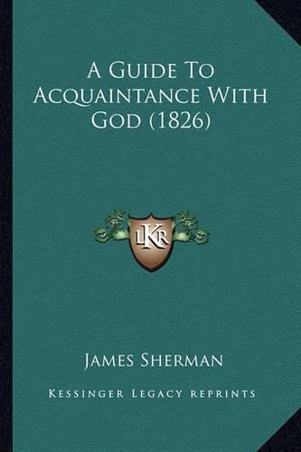 A Guide to Acquaintance with God (1826)