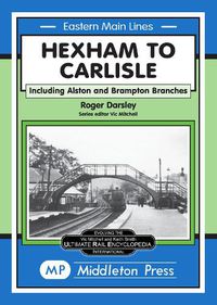 Cover image for Hexham to Carlisle: Including the Alston and the Brampton Branches