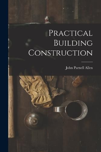 Practical Building Construction