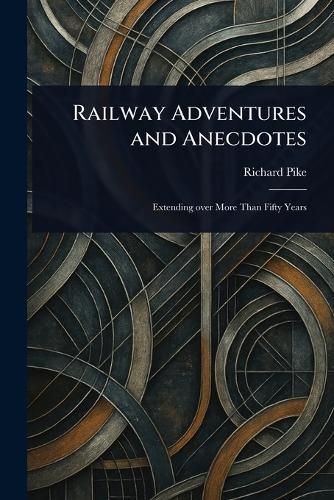 Cover image for Railway Adventures and Anecdotes