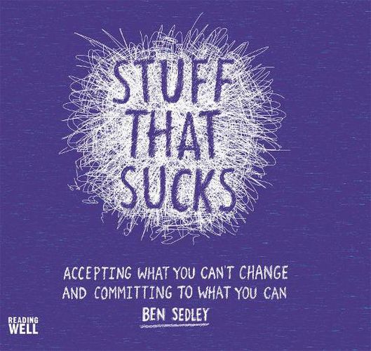 Cover image for Stuff That Sucks: Accepting what you can't change and committing to what you can