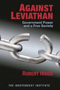 Cover image for Against Leviathan: Government Power and a Free Society