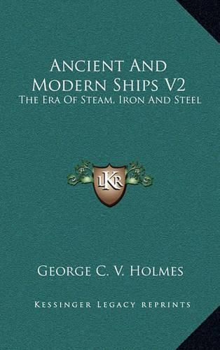 Cover image for Ancient and Modern Ships V2: The Era of Steam, Iron and Steel