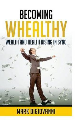 Cover image for Becoming Whealthy: Wealth and Health Rising in Sync