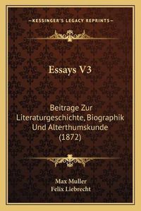 Cover image for Essays V3: Beitrage Zur Literaturgeschichte, Biographik Und Alterthumskunde (1872)