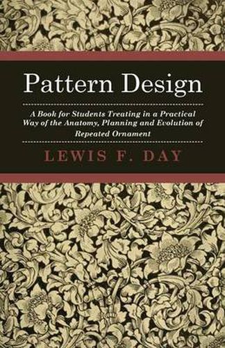 Cover image for Pattern Design - A Book for Students Treating in a Practical Way of the Anatomy, Planning and Evolution of Repeated Ornament