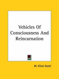 Cover image for Vehicles of Consciousness and Reincarnation