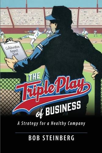 Cover image for The Triple Play of Business: A Strategy for a Healthy Company