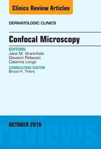 Cover image for Confocal Microscopy, An Issue of Dermatologic Clinics