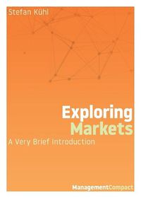 Cover image for Exploring Markets: A Very Brief Introduction