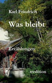 Cover image for Was bleibt: Erzahlungen