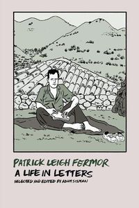 Cover image for Patrick Leigh Fermor: A Life in Letters