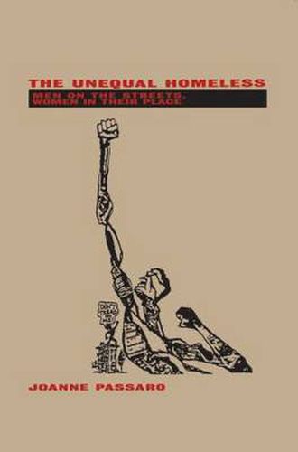 Cover image for The Unequal Homeless: Men on the Streets, Women in their Place