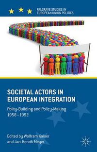 Cover image for Societal Actors in European Integration: Polity-Building and Policy-making 1958-1992