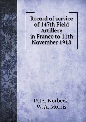 Record of service of 147th Field Artillery in France to 11th November 1918