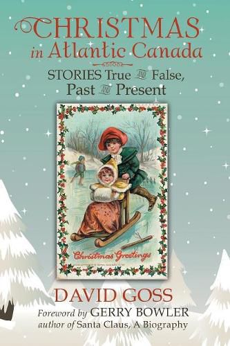 Cover image for Christmas in Atlantic Canada: Stories True and False, Past and Present