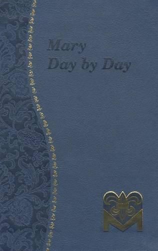 Cover image for Mary Day by Day: Marian Meditations for Every Day Taken from the Holy Bible and the Writings of the Saints