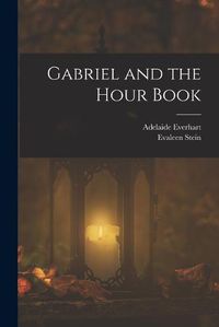 Cover image for Gabriel and the Hour Book