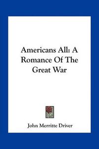 Cover image for Americans All: A Romance of the Great War