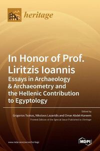 Cover image for In Honor of Prof. Liritzis Ioannis: Essays in Archaeology & Archaeometry and the Hellenic Contribution to Egyptology