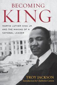 Cover image for Becoming King: Martin Luther King Jr. and the Making of a National Leader