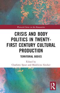 Cover image for Crisis and Body Politics in Twenty-First Century Cultural Production