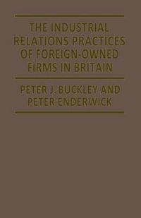 Cover image for The Industrial Relations Practices of Foreign-owned Firms in Britain