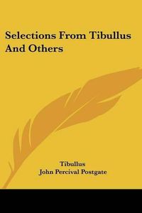 Cover image for Selections from Tibullus and Others