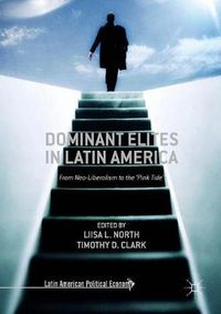 Cover image for Dominant Elites in Latin America: From Neo-Liberalism to the 'Pink Tide