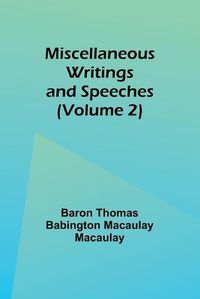 Cover image for Miscellaneous Writings and Speeches (Volume 2)