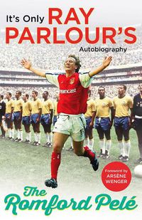 Cover image for The Romford Pele: It's only Ray Parlour's autobiography